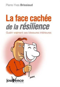 Pierre Yves Brissiaud - La face cachée de la résilience